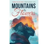 Mountains & Flowers: A Woman's Healing Journey Through Colorado's 14ers