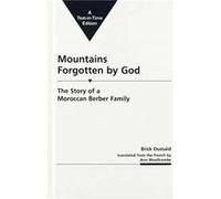 Mountains Forgotten by God the Story of a Moroccan Berber Family by Brick Oussaid Brick Oussaid (Auteur)