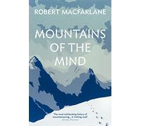 Mountains Of The Mind: A History Of A Fascination