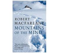 Mountains Of The Mind: A History Of A Fascination
