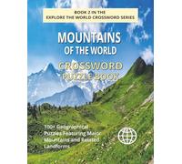 Mountains of the World Crossword Puzzle Book: Explore 100+ Puzzles Featuring Famous Mountain Peaks, Ranges and Geography from Around the Globe