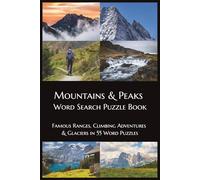 Mountains & Peaks Word Search Puzzle Book: Famous Ranges, Climbing Adventures & Glaciers in 55 Word Puzzles