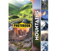 Mountains Photo Book: Majestic Peaks With Snowy Summits, Rocky Terrain And Breathtaking Alpine Views