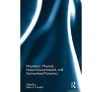Mountains: Physical, Human-Environmental, And Sociocultural Dynamics