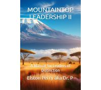MOUNTAINTOP LEADERSHIP II: A Manual for Leaders of Distinction