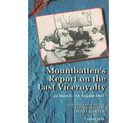 Mountbatten's Report on the Last Viceroyalty, 22 March-15 August 1947 Lionel Carter, Louis Mountbatten Mountbatten of Burma (Auteur)