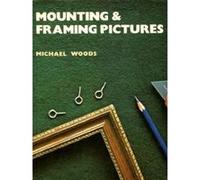 Mounting & Framing Pictures Michael Woods (Auteur)
