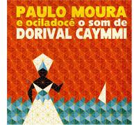 Moura, Paulo - Paulo Moura E Ociladoce: O Som De Dorival Caymmi