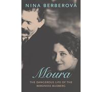 Moura: The Dangerous Life of the Baroness Budberg