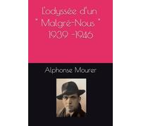 MOURER Alphonse René L’Odyssée d’un « Malgré-Nous R.O.B » 1939 -1946
