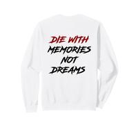 Mourez avec des Souvenirs, Pas des rêves Sweatshirt