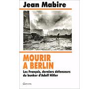 Mourir à Berlin: Les Français, derniers défenseurs du bunker d'Adolf Hitler