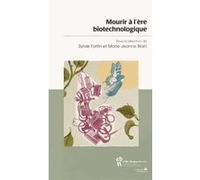 Mourir à l'ère biotechnologique Marie-Jeanne Blain (Auteur), Sylvie Fortin (Auteur)