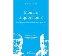 Bernard Jolibert – Mourir, à quoi bon ? – Sur la question du bonheur éternel – Broché