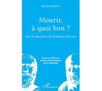 Bernard Jolibert – Mourir, à quoi bon ? – Sur la question du bonheur éternel – Broché