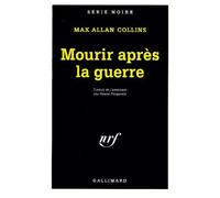 Max Allan Collins – Mourir après la guerre – Trad. Rosine Fitzgerald – Poche