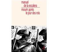 Mourir après le jour des rois Manuel de la Escalera (Auteur)