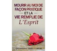 Mourir au moi de façon pratique et la vie remplie de l’Esprit