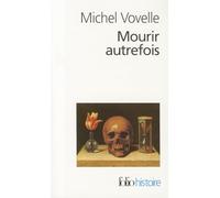 Mourir autrefois: Attitudes collectives devant la mort aux XVIIᵉ et XVIIIᵉ siècles