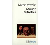 Mourir autrefois: Attitudes collectives devant la mort aux XVIIᵉ et XVIIIᵉ siècles