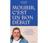 Mourir, c'est un bon début - Eric Dudoit - Larousse - broché - Essai