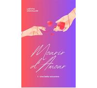 Mourir d'Amour 1 - Une belle rencontre - Laetitia Gravallon - Librinova - broché - Roman