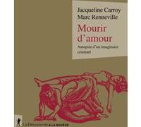 Mourir d'amour - Autopsie d'un imaginaire criminel Jacqueline Carroy (Auteur), Marc Renneville (Auteur)
