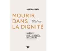 Mourir dans la dignité - Plaidoyer pour la dernière des libertés - Jonathan Denis - Le Cherche-Midi - broché - Essai