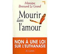 Mourir dans l'amour - Non à une loi sur l'euthanasie - Monique Brossard-Le Grand - Lattes - Livre