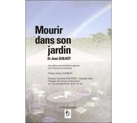 Mourir dans son jardin L'auto délivrance assistée, exigence d'un nouvel humanisme - Jean Guilhot - Points Sur Les I Eds Les - broché - Essai