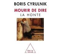 Mourir de dire La honte - Boris Cyrulnik - Odile Jacob - broché - Essai