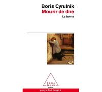Mourir de dire La honte - Boris Cyrulnik - Odile Jacob - Poche - Essai