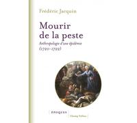 Mourir de la peste - Anthropologie d'une épidémie (1720-1722 - Frédéric Jacquin - Champ Vallon - broché - Essai
