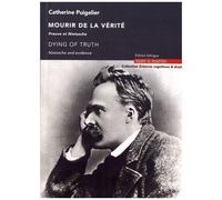 Mourir De La Vérité - Preuve Et Nietzsche