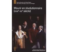Mourir en révolutionnaire (XVIIIe-XXe siècle) - Michel Biard - Societe Des Etudes Robespierristes - broché - Etude