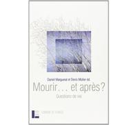 Mourir ... et après ?: Questions de vie