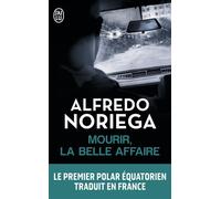 Mourir, la belle affaire ! - Alfredo Noriega - J'ai Lu - Poche - Roman