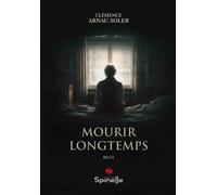Mourir longtemps - Clémence Arnau-Soler - Spinelle Eds - broché - Essai