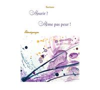 Mourir? Même pas peur!: Témoignages