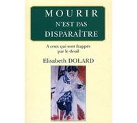 Mourir N'est Pas Disparaître - A Ceux Qui Sont Frappés Par Le Deuil