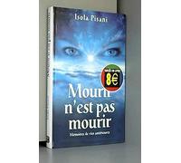 Mourir n'est pas mourir Mémoires de vies antérieures