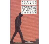 Mourir n'est peut-être pas la pire des choses - Pascal Dessaint - Rivages - Poche - Roman