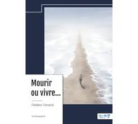 Mourir ou vivre...