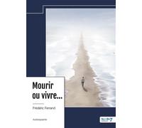 Mourir ou vivre... - Frédéric Ferrand - Nombre 7 - relié - Autobiographie