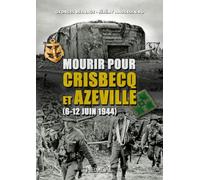 Mourir pour Crisbecq et Azeville: 6-12 juin 1944