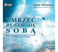 Mourir pour devenir soi-même - Anita Moorjani (Hörbuch auf Polnisch)