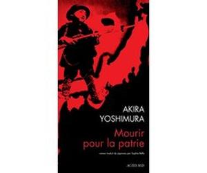 Mourir pour la patrie Akira Yoshimura (Auteur), Sophie Rèfle (Traduction)