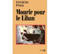 Mourir pour le Liban - Frédéric Pons - Presses De La Cite - broché - Essai