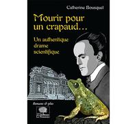 Mourir pour un crapaud... Un authentique drame scientifique - Catherine Bousquet - Le Pommier - broché - Essai