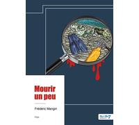 Mourir un peu - Frédéric Mangin - Nombre 7 - relié - Roman